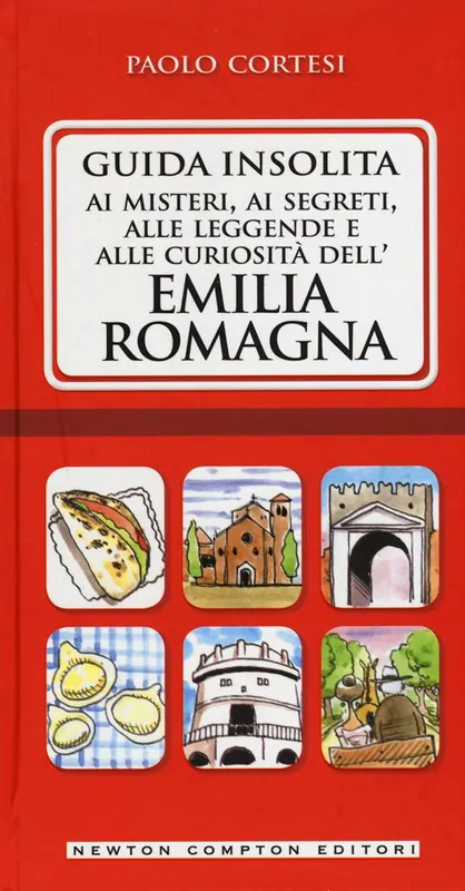 Guida insolita ai misteri, ai segreti, alle leggende e alle curiosità dell‘Emilia Romagna Solo Oggi