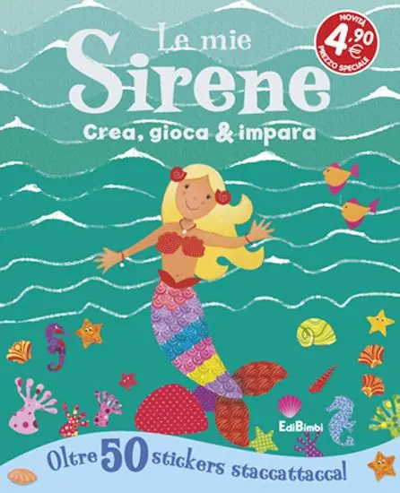 Le mie sirene. Crea, gioca & impara. Con adesivi Occasione Imperdibile