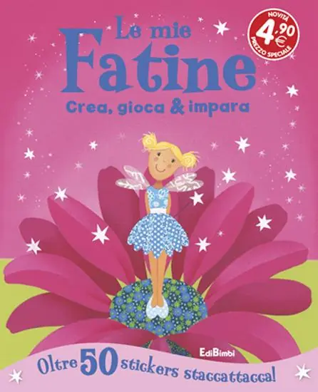 Le mie fatine. Crea, gioca & impara. Con adesivi. Ediz. illustrata Pagamento Sicuro