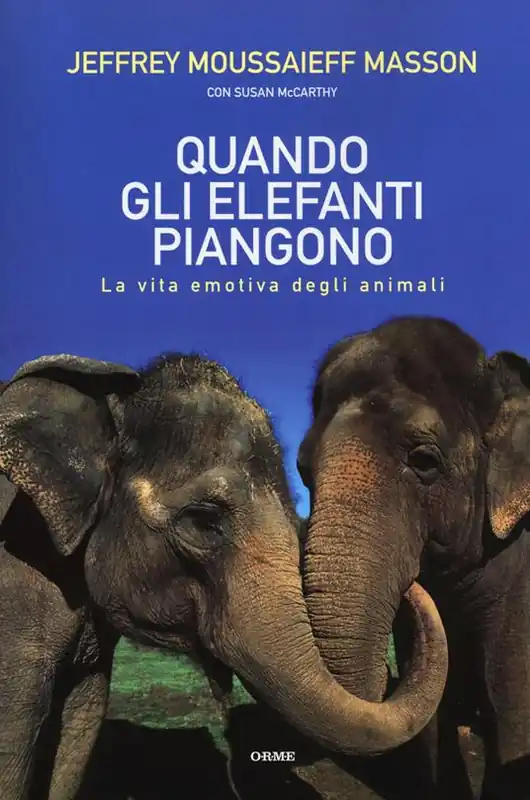 Prezzo Basso Quando gli elefanti piangono. La vita emotiva degli animali