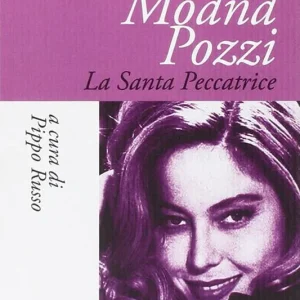Moana Pozzi. La santa peccatrice Compra Oggi Stesso