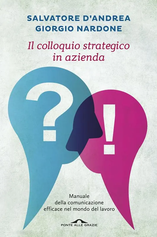 Reso Gratuito Il colloquio strategico in azienda. Manuale della comunicazione efficace nel mondo del lavoro