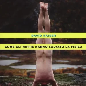 Come gli hippie hanno salvato la fisica Affare