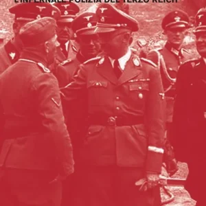 Vendita Finale Storia segreta della Gestapo. L‘infernale polizia del Terzo Reich. Vol. 1