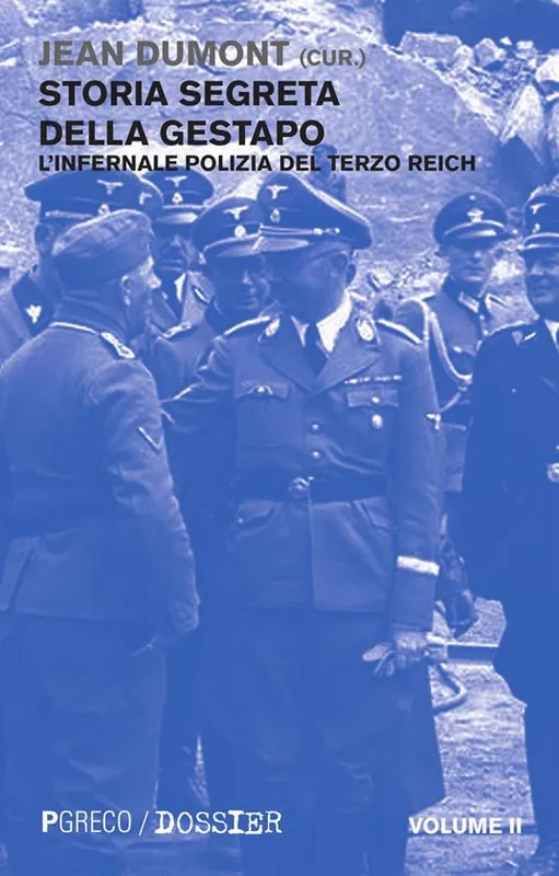 Storia segreta della Gestapo. L‘infernale polizia del Terzo Reich. Vol. 2 Soddisfatti O Rimborsati