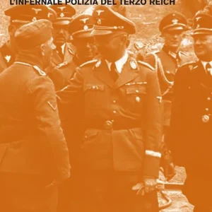 Promozione Storia segreta della Gestapo. L‘infernale polizia del Terzo Reich. Vol. 4