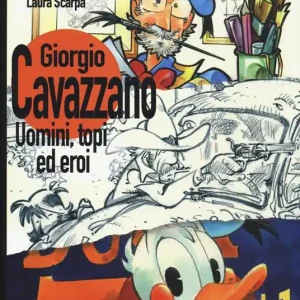 Giorgio Cavazzano. Uomini, topi ed eroi. Ediz. illustrata Offerta Lampo