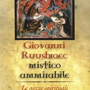 Un mistico ammirabile. Giovanni Ruusbroec Soddisfatti O Rimborsati