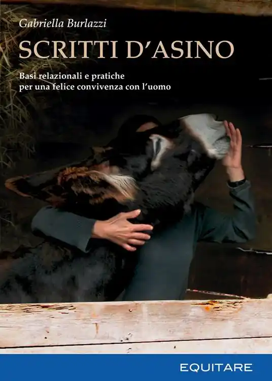 Scritti d‘asino. Basi relazionali e pratiche per una felice convivenza con l‘uomo Prezzo Ridotto