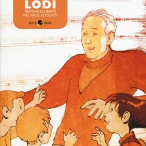 Ultimissimo Modello Mario Lodi. Pratiche di libertà nel paese sbagliato