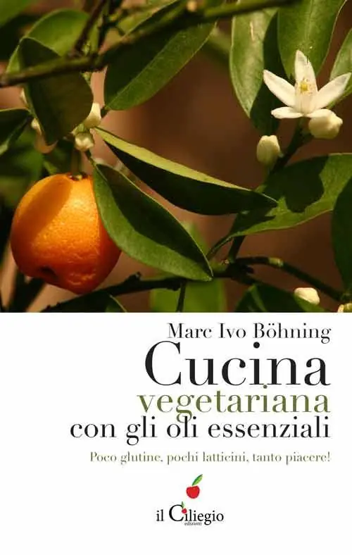 Prezzo Ridotto Cucina vegetariana con gli oli essenziali. Poco glutine, pochi latticini, tanto piacere!