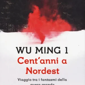 Vendita Finale Cent‘anni a Nordest. Viaggio tra i fantasmi della «guera granda»