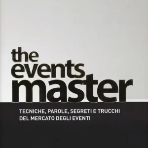 Pagamento Sicuro The events master. Tecniche, parole, segreti e trucchi del mercato degli eventi
