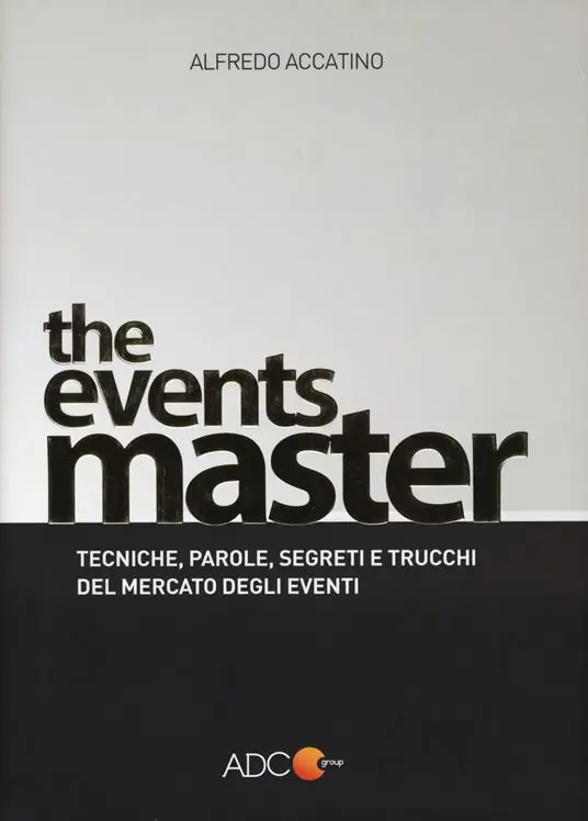 Pagamento Sicuro The events master. Tecniche, parole, segreti e trucchi del mercato degli eventi