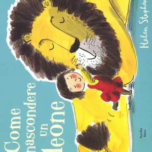 Come nascondere un leone. Ediz. a colori Reso Gratuito