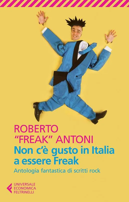 Offerta Lampo Non c‘è gusto in Italia a essere Freak. Antologia fantastica di scritti rock