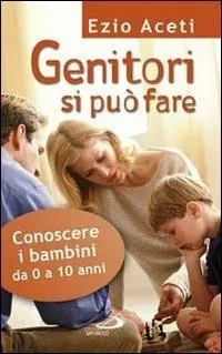 Spedito Oggi Genitori si può fare. Conoscere i bambini da 0 a 10 anni