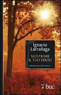 Professionale Mostrami il tuo volto. Verso l‘intimità con Dio