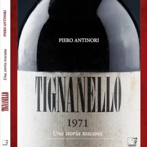 Ultime Pezzi Tignanello. Una storia toscana. Ediz. multilingue