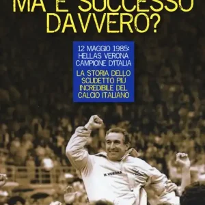 A Buon Prezzo Ma è successo davvero? 12 maggio 1985 Hellas Verona campione d‘Italia. La storia dello scudetto più incredibile del calcio italiano