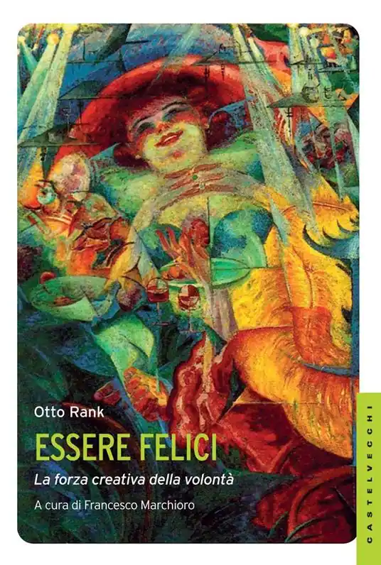 Ultime Pezzi Essere felici. La forza creativa della volontà