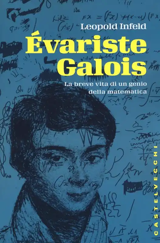 Évariste Galois. La breve vita di un genio della matematica Prezzo Basso