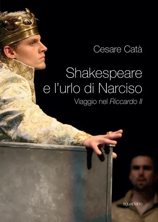 Pagamento Sicuro Shakespeare e l‘urlo di Narciso. Viaggio nel «Riccardo II»
