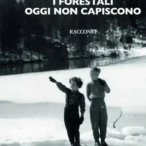 Bestseller I forestali oggi non capiscono