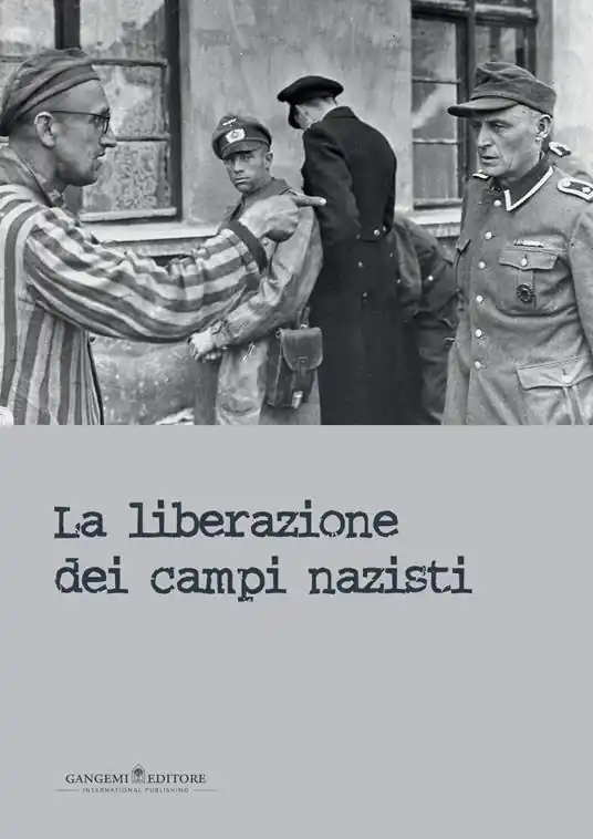 La liberazione dei campi nazisti. Catalogo della mostra (Roma, 28 gennaio-15 marzo 2015). Ediz. illustrata Più Venduto