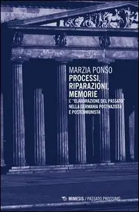 Processi, riparazioni, memorie. L‘«elaborazione del passato» nella Germania postnazista e postcomunista Vendita Finale