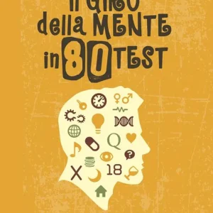 Occasione Il giro della mente in 80 test. Un viaggio divertente alla scoperta della propria intelligenza psicologica