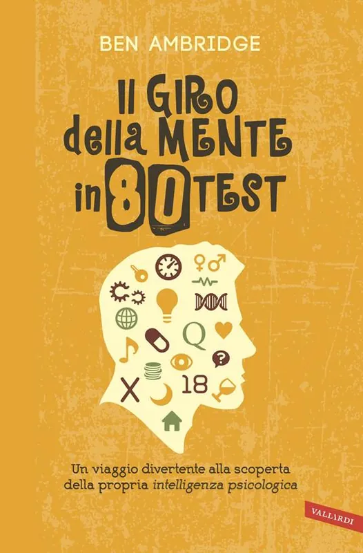 Occasione Il giro della mente in 80 test. Un viaggio divertente alla scoperta della propria intelligenza psicologica