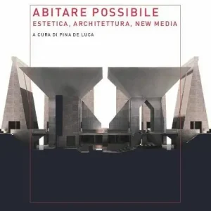 Abitare possibile. Estetica, architettura, new media Prezzo Conveniente