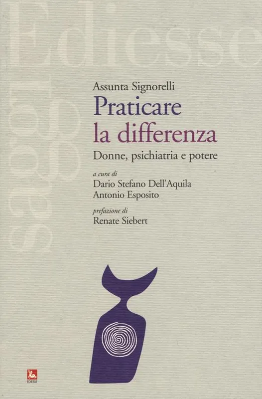Praticare la differenza. Donne, psichiatria e potere Must-Have