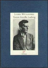 Vostro fratello Ludwig. Lettere alla famiglia (1908-1951) Occasione