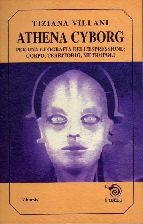 Athena cyborg. Per una geografia dell‘espressione corpo, territorio, metropoli Compra Oggi Stesso