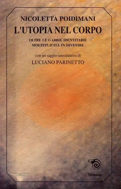 Ultime Pezzi L‘ utopia del corpo. Oltre le gabbie identitarie. Molteplicità in divenire