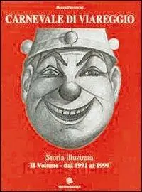 Quantità Limitata Carnevale di Viareggio. Storia illustrata. Vol. 2 Dal 1991 al 1999.