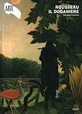 Rousseau il doganiere. Ediz. illustrata Offerta Speciale