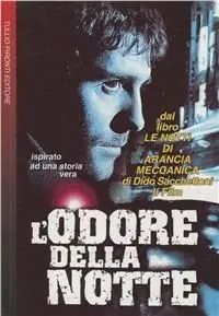 L‘odore della notte. Le notti di «Arancia meccanica» Ultime Pezzi
