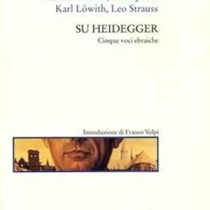 Solo Oggi Su Heidegger. Cinque voci ebraiche