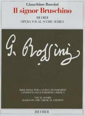 Il signor Bruschino ossia il figlio per azzardo-Signor Bruschino or the would be son. Farsa giocosa per musica in un atto. Riduzione per canto e pianoforte Popolare