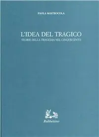 Promozione Esclusiva L‘ idea del tragico. Teorie della tragedia nel Cinquecento