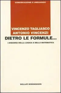 Dietro le formule... I discorsi della logica e della matematica Affare