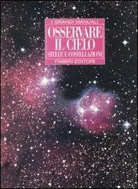 Quantità Limitata Osservare il cielo. Stelle e costellazioni. Ediz. illustrata