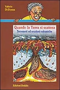 Quando la terra si scatena. Terremoti ed eruzioni vulcaniche Vendita Finale