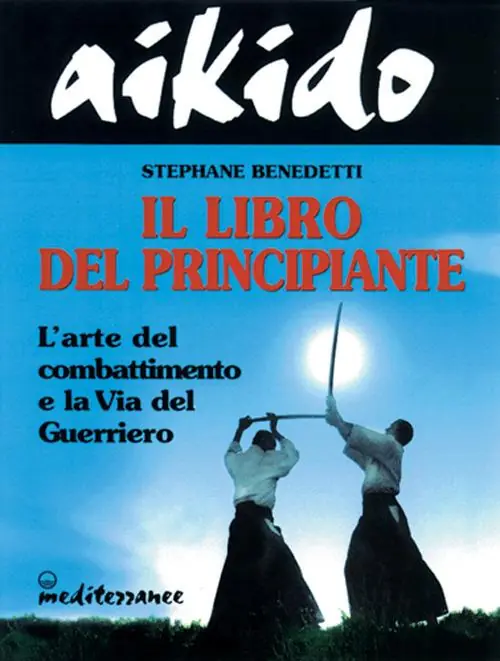 Spedito Oggi Aikido. Il libro del principiante