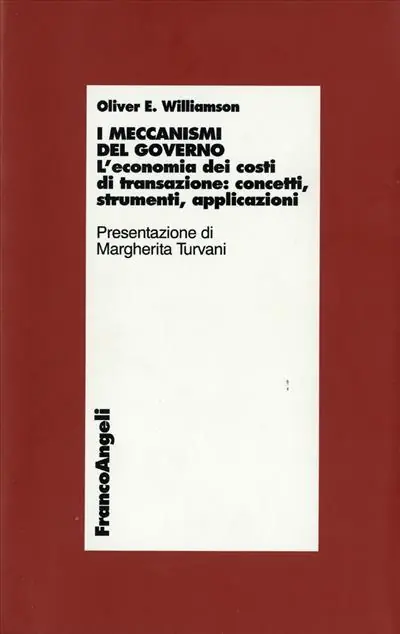 I meccanismi del governo. L‘economia dei costi di transizione concetti, strumenti, applicazioni Non Perdere