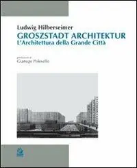 Groszstadt Architektur. L‘architettura della grande città Novità
