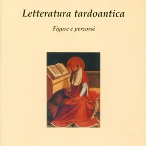 Letteratura tardoantica. Figure e percorsi Saldi